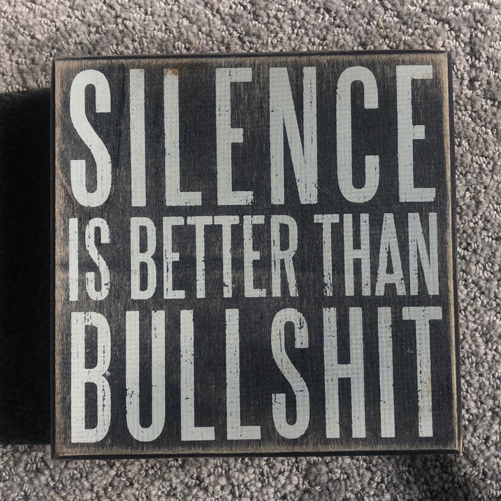 Silence is better than bullshit sign